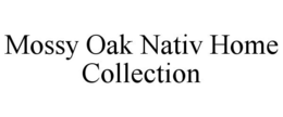 MOSSY OAK NATIV HOME COLLECTION trademark