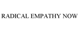 RADICAL EMPATHY NOW trademark