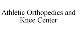 ATHLETIC ORTHOPEDICS AND KNEE CENTER trademark