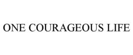 ONE COURAGEOUS LIFE trademark