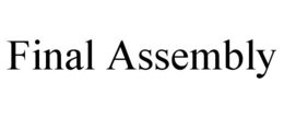 FINAL ASSEMBLY trademark