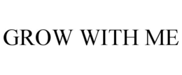 GROW WITH ME trademark