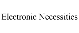 ELECTRONIC NECESSITIES trademark