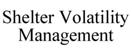SHELTER VOLATILITY MANAGEMENT trademark