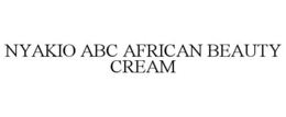 NYAKIO ABC AFRICAN BEAUTY CREAM trademark