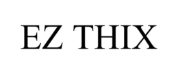 EZ THIX trademark