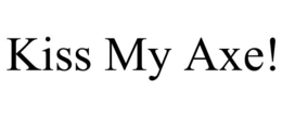 KISS MY AXE! trademark