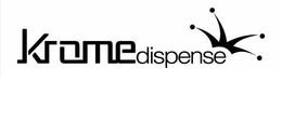 KROME DISPENSE trademark