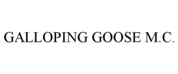 GALLOPING GOOSE M.C. trademark