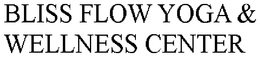 BLISS FLOW YOGA & WELLNESS CENTER trademark
