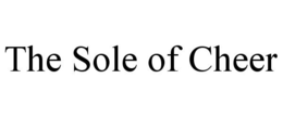 THE SOLE OF CHEER trademark