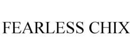FEARLESS CHIX trademark