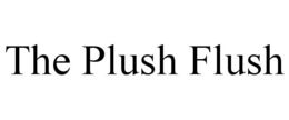 THE PLUSH FLUSH trademark