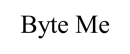 BYTE ME trademark