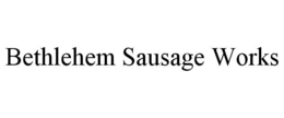 BETHLEHEM SAUSAGE WORKS trademark