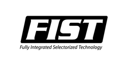 FIST FULLY INTEGRATED SELECTORIZED TECHNOLOGY trademark