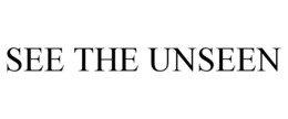 SEE THE UNSEEN trademark