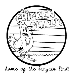 THE CHICKEN SHACK HOME OF THE BARGAIN BIRD trademark