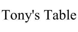 TONY'S TABLE trademark