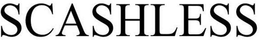 SCASHLESS trademark
