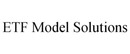 ETF MODEL SOLUTIONS trademark