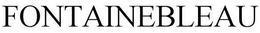 FONTAINEBLEAU trademark