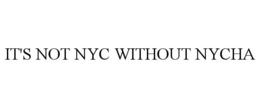 IT'S NOT NYC WITHOUT NYCHA trademark