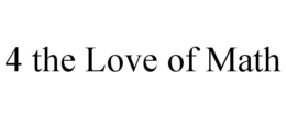 4 THE LOVE OF MATH trademark