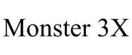 MONSTER 3X trademark