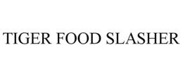 TIGER FOOD SLASHER trademark