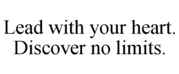 LEAD WITH YOUR HEART. DISCOVER NO LIMITS. trademark
