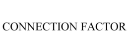 CONNECTION FACTOR trademark