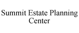 SUMMIT ESTATE PLANNING CENTER trademark