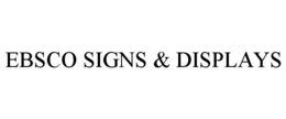 EBSCO SIGNS & DISPLAYS trademark