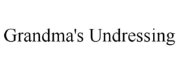 GRANDMA'S UNDRESSING trademark