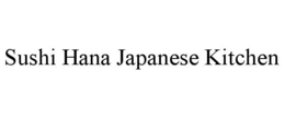SUSHI HANA JAPANESE KITCHEN trademark