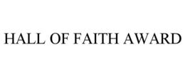 HALL OF FAITH AWARD trademark