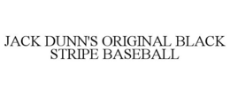 JACK DUNN'S ORIGINAL BLACK STRIPE BASEBALL trademark
