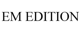 EM EDITION trademark