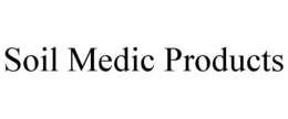 SOIL MEDIC PRODUCTS trademark