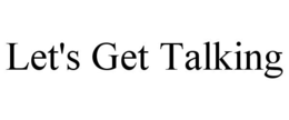 LET'S GET TALKING trademark
