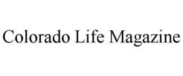 COLORADO LIFE MAGAZINE trademark