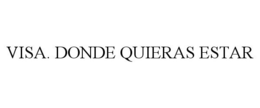 VISA. DONDE QUIERAS ESTAR trademark