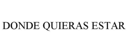 DONDE QUIERAS ESTAR trademark