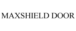 MAXSHIELD DOOR trademark