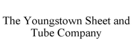 THE YOUNGSTOWN SHEET AND TUBE COMPANY trademark