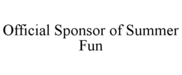 OFFICIAL SPONSOR OF SUMMER FUN trademark