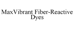 MAXVIBRANT FIBER-REACTIVE DYES trademark