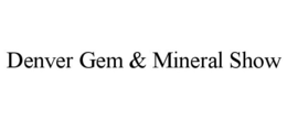 DENVER GEM & MINERAL SHOW trademark
