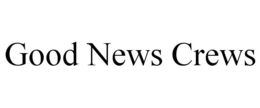 GOOD NEWS CREWS trademark
